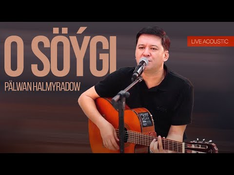 Palwan Halmyradow - O Söýgi (Live Acoustic)
