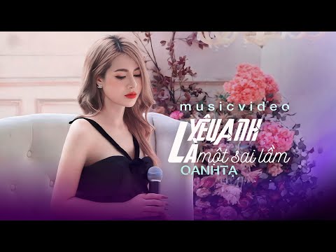 YÊU ANH LÀ MỘT SAI LẦM - OANH TẠ || Nhạc Hoa Lời Việt || Hot Tiktok 2023