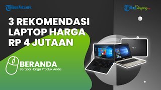 Buruan Beli! Ini 3 Rekomendasi Laptop Harga Rp 4 Jutaan yang Cocok untuk Pelajar
