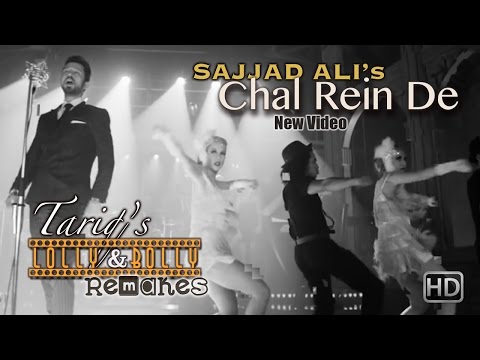 Chal Rein De - Sajjad Ali  (REVIVAL) - Tariq's Lolly & Bolly Remakes