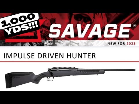 Savage Impulse Driven Hunter - To 1,000 Yards!!!