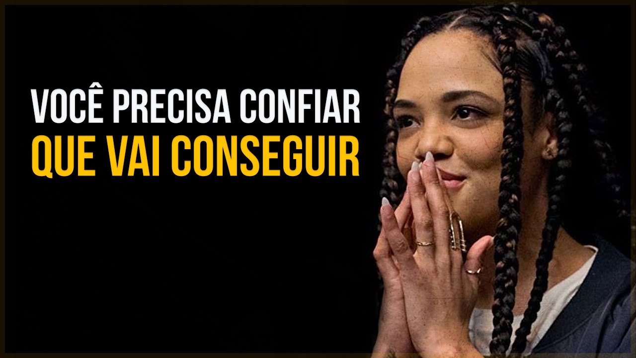 VOCÊ PRECISA CONFIAR QUE VAI CONQUISTAR O QUE VOCÊ DESEJA – (Motivação)