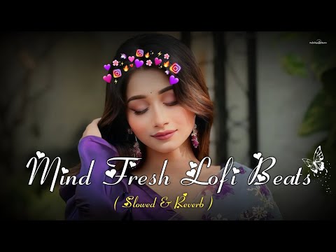 MIND RELAX LOVE SONG 💕 | MIND RELAX LOFI MASHUP | MIND FRESH LOFI 🥰 | PART 29