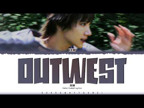 TEN 'OUTWEST' Lyrics (텐 OUTWEST 가사) [Color Coded_Eng] | ShadowByYoongi