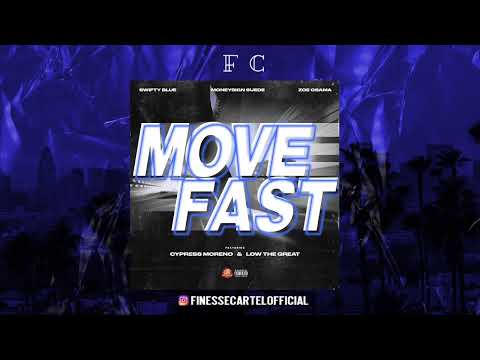 Swifty Blue Ft MoneySign Suede & Zoe Osama - Move Fast (Prod.By Cypress Moreno & LowTheGreat)