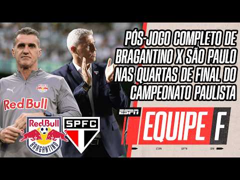 AO VIVO: PÓS-JOGO COMPLETO DE BRAGANTINO 1x2 SÃO PAULO NAS QUARTAS DO PAULISTÃO | EQUIPE F