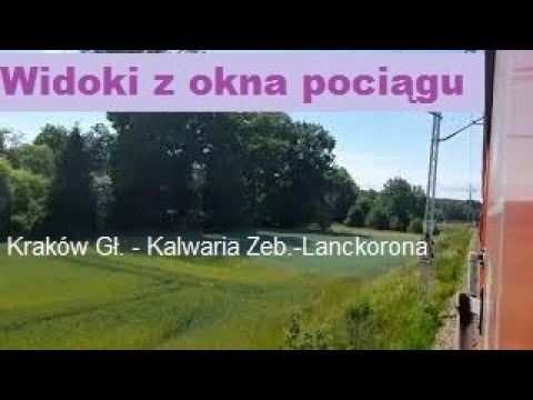 Przez okno pociągu: Kraków Główny - Kalwaria Zebrzydowska Lanckorona