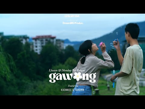 GAWONG - LHAZIN & DHENDUP TEE RABGYEL (OFFICIAL MUSIC VIDEO)