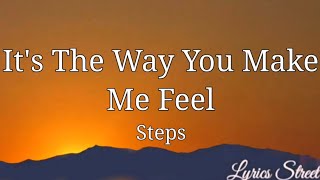 It's The Way You Make Me Feel (Lyrics) Steps #LYRICSSTREET #steps #2000 #music