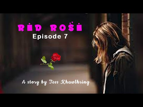Red rose episode-7| Mizo love story| Ziaktu Tess Khawlhring