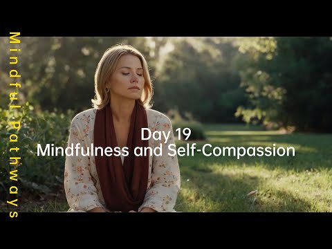 Day 19 I Mindfulness Meditation for Self-Compassion | Cultivate Kindness Towards Yourself