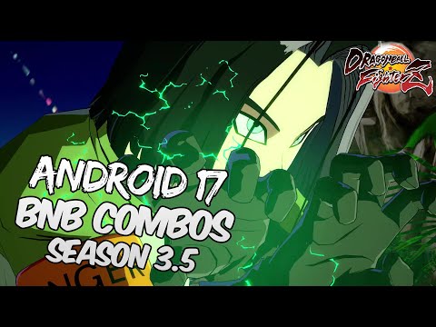 [OUTDATED] DBFZ 1.25 Android 17 BnB / Advanced Combos | DRAGON BALL FighterZ