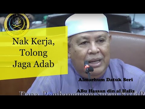 Kerja Apapun, Adab Kena Jaga | Almarhum Datuk Seri Abu Hassan Din al Hafiz