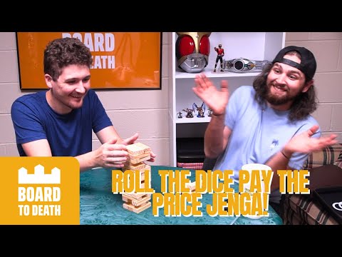 ROLL THE DICE PAY THE PRICE JENGA! | Board to Death Ep. 3