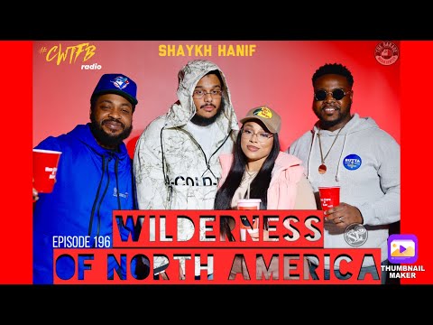 Episode 196: "Wilderness of North America" (w/ Shaykh Hanif)