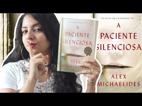 NÃO CONSEGUI PARAR DE LER: A PACIENTE SILENCIOSA, ALEX MICHAELIDES