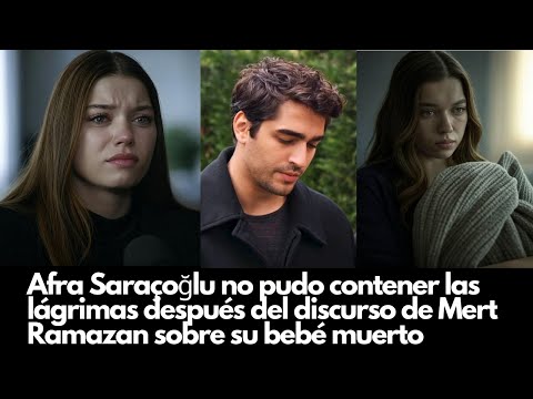 Afra could not hold back tears after Mert Ramazan's speech about his dead baby