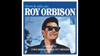 Roy Orbison - Claudette (1965 Mgm Records Hit Version)