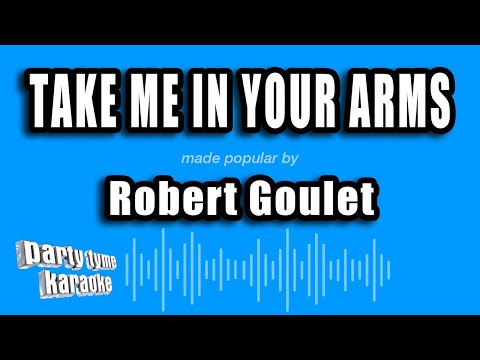 Take Me In Your Arms - Robert Goulet