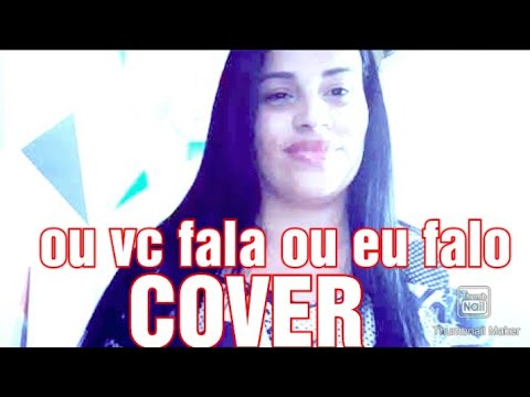 OU VC FALA OU EU FALO /cover/Adriana rodrigues #rayannevanessa  #ouvcfalaoueufalo