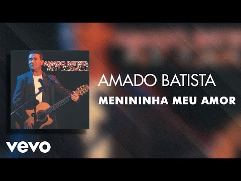 Amado Batista - Menininha Meu Amor (Áudio Oficial)