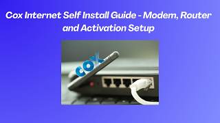 Cox Internet Self Install Guide - Modem, Router and Activation Setup