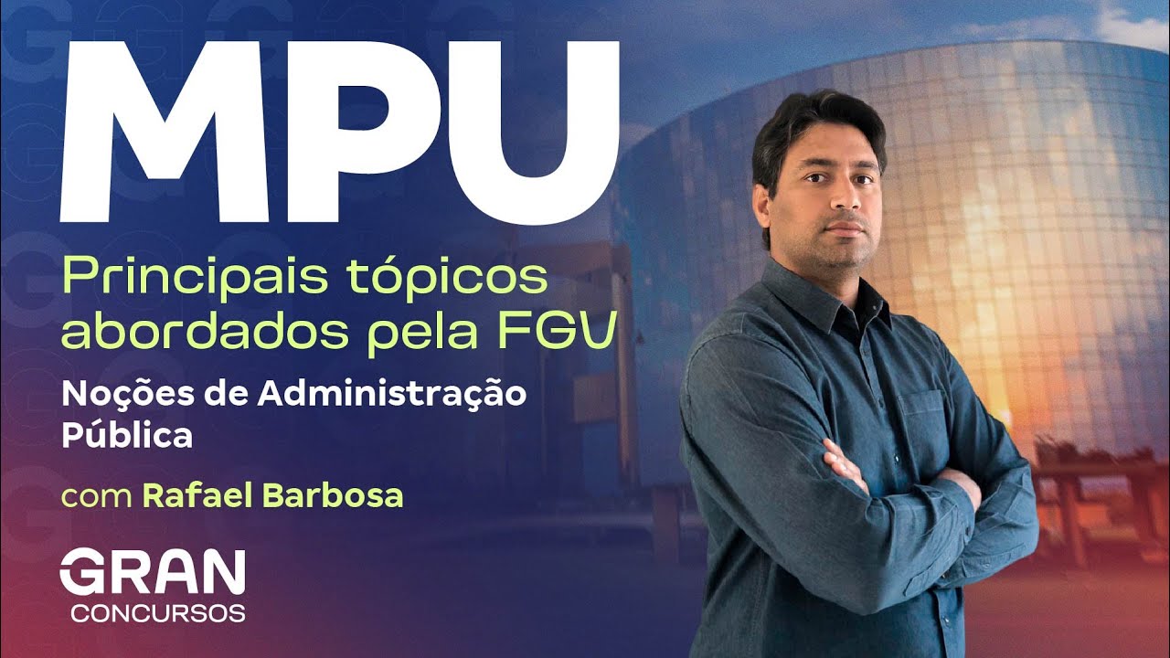Concurso MPU | Principais tópicos abordados pela FGV em Noções de Administração Pública