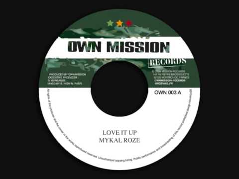 MYKAL ROZE - " LOVE IT UP "