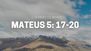 Mateus 5: 17 - 20 | Rev. Ronaldo Crispim