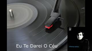 Eu Te Darei O Céu - Roberto Carlos