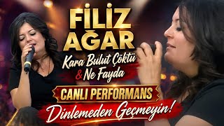 Filiz Ağar  Kara Bulut Çöktü Kuyu Dereye  Geri Dönsen Ne Fayda CANLI