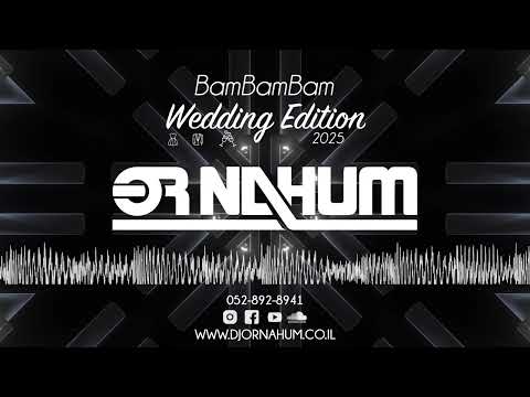 Dj Or Nahum - Bam Bam Bam - Wedding Edition 2025 דיג'יי אור נחום - סט חתונות