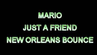 MARIO - JUST A FRIEND (NEW ORLEANS BOUNCE)