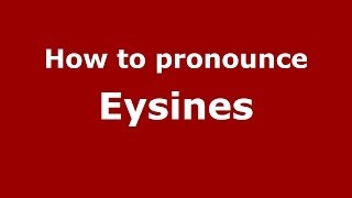 How to pronounce Eysines