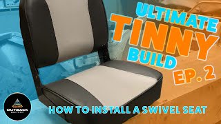 How To Install Seat & Swivel Mounts | TINNY BUILD SERIES EP2