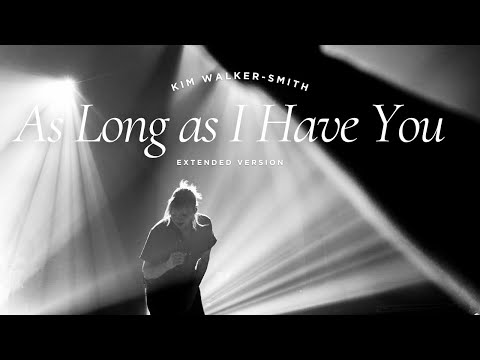 Kim Walker-Smith: AS LONG AS I HAVE YOU - Extended version (Official Lyric video)