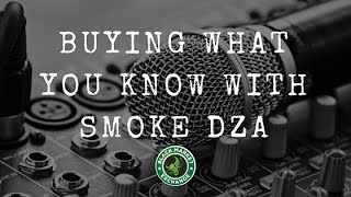 Buying What You Know with Smoke Dza