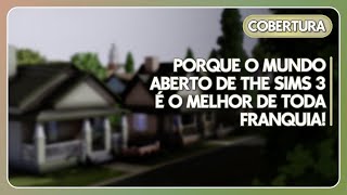 O MUNDO ABERTO DE THE SIMS 3 É O MELHOR DE TODA FRANQUIA!