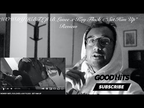 WOWDY HBTL ft BLOVEE x KAY FLOCK - SET HIM UP - GoodhitsTV Review #80