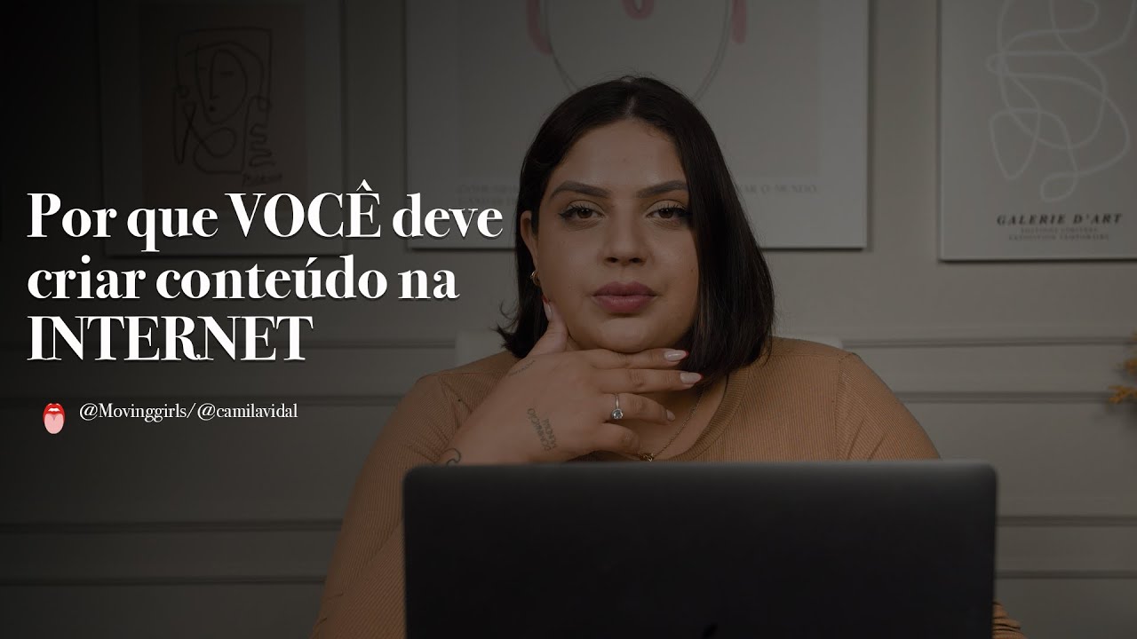 Porque criar conteúdo na internet | Moving Girls