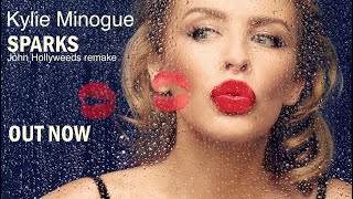 Kylie Minogue -  Sparks (John Hollyweeds Remake)