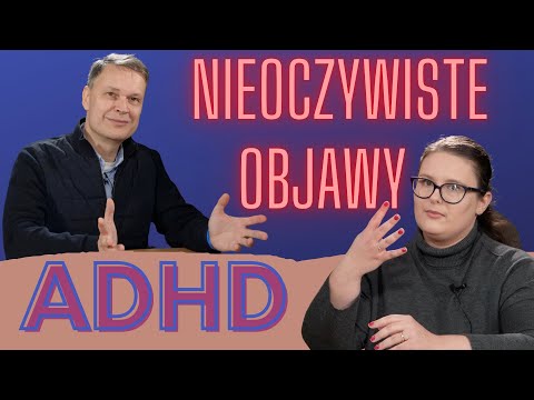 ADHD - Nieoczywiste objawy