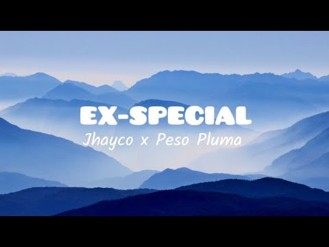 Jhayco x Peso Pluma - EX-SPECIAL (Letra/Lyrics)
