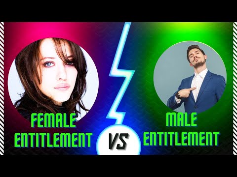 Female Entitlement VS Male Entitlement