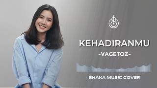 Download lagu KEHADIRANMU - VAGETOZ | COVER BY SHAKA MUSIC mp3