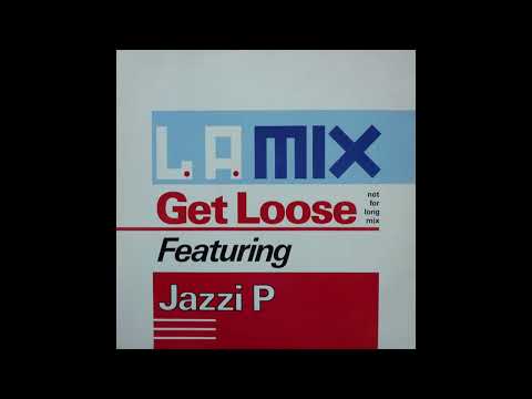 L.A. Mix Featuring Jazzi P - Get Loose (Not For Long Mix)