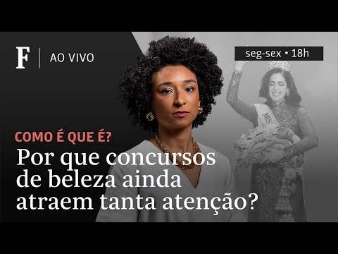 Como é que é? | Por que concursos de beleza ainda atraem tanta atenção?