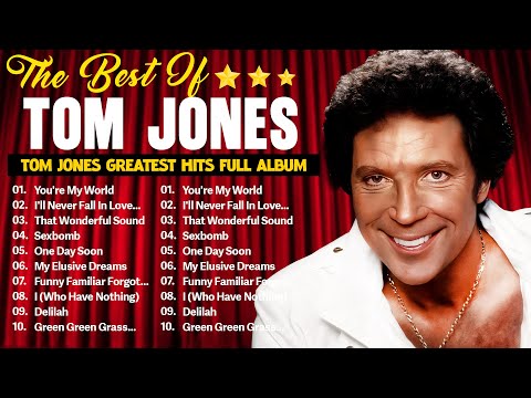 Tom Jones Greatest Hits Full Album - Best Of Tom Jones Songs