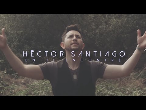 Héctor Santiago - En Ti Encontré (by BRAVE Films)