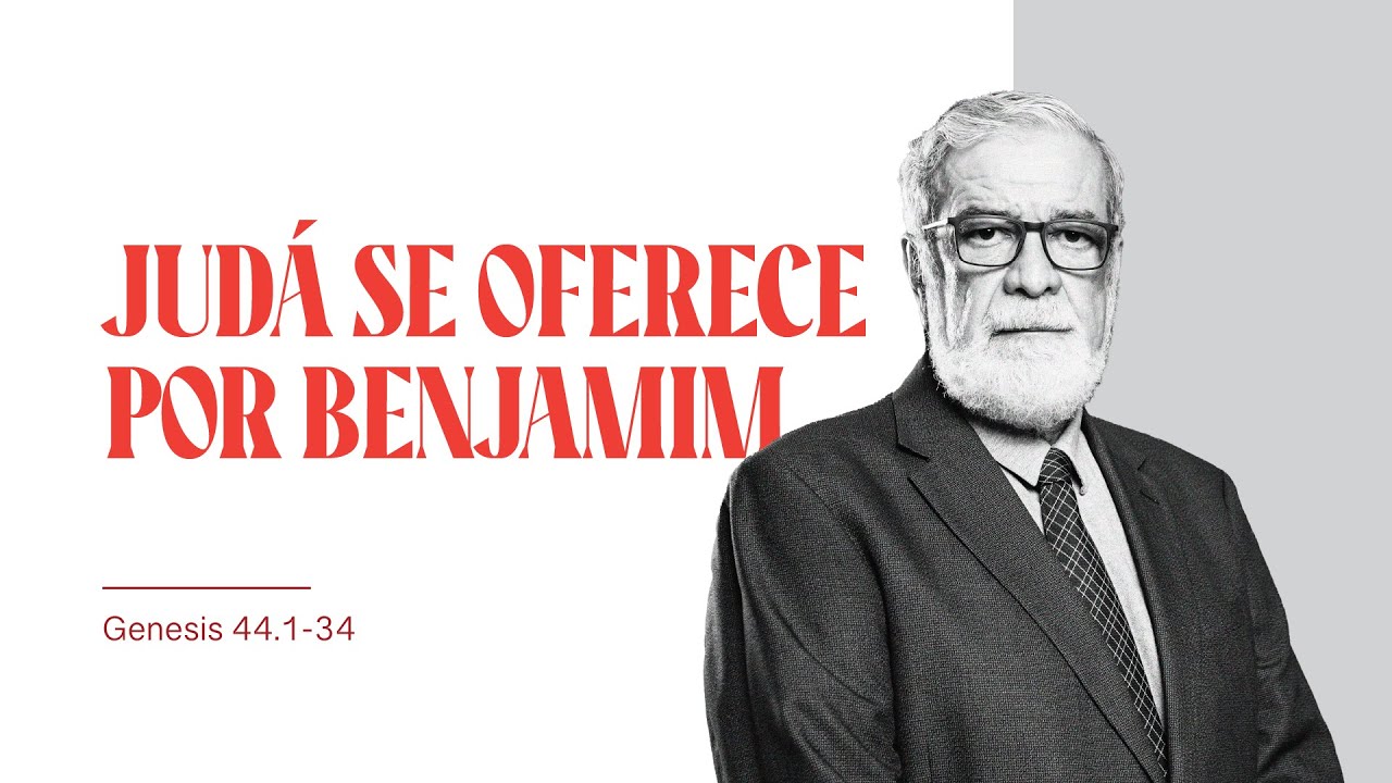 Rev. Augustus Nicodemus | Judá se oferece por Benjamim | Gn 44.1-34